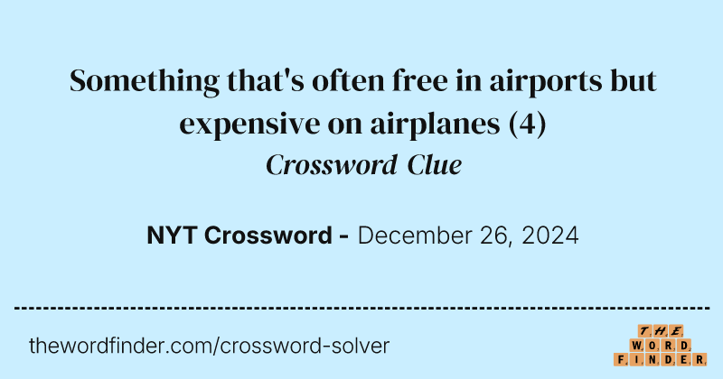 Something that's often free in airports but expensive on airplanes crossword clue image