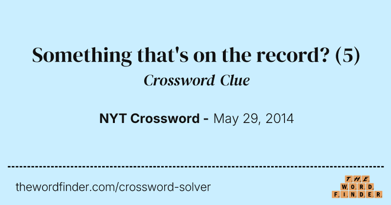 Something that's on the record? crossword clue image