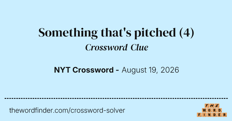 Something that's pitched crossword clue image