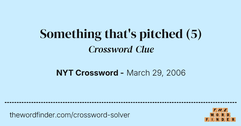 Something that's pitched crossword clue image