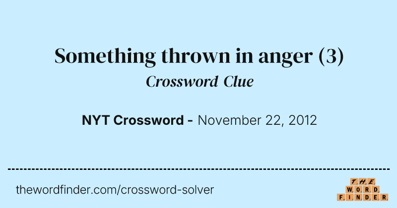Something thrown in anger crossword clue image