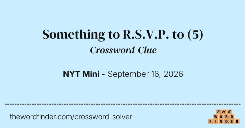 Something to R.S.V.P. to crossword clue image