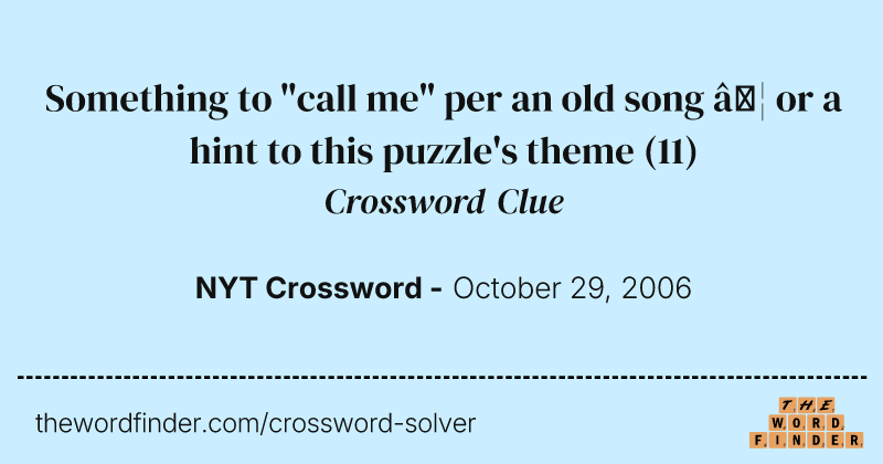 Something to "call me" per an old song … or a hint to this puzzle's theme crossword clue image