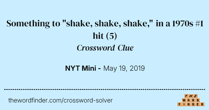 Something to "shake, shake, shake," in a 1970s #1 hit crossword clue image