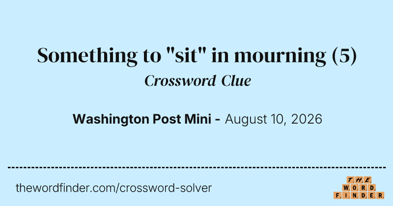 Something to "sit" in mourning crossword clue image