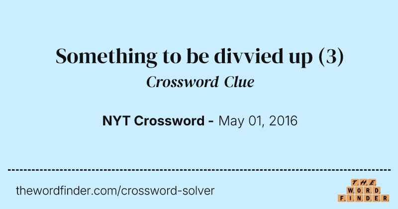 Something to be divvied up crossword clue image