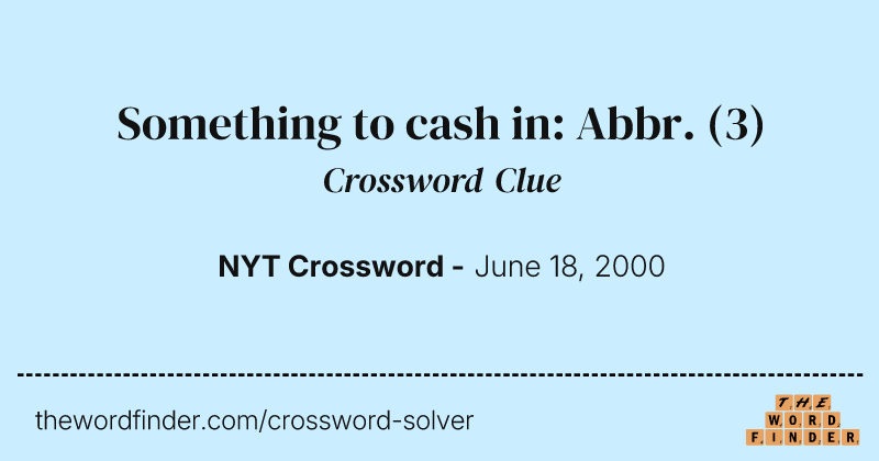 Something to cash in: Abbr. crossword clue image
