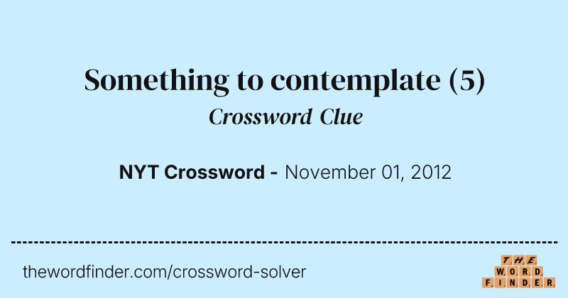 Something to contemplate crossword clue image