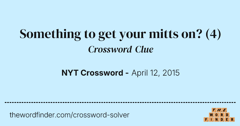 Something to get your mitts on? crossword clue image