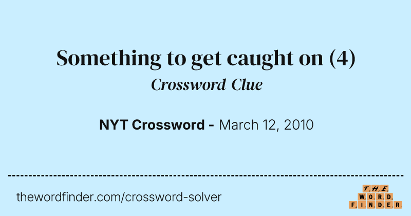 Something to get caught on crossword clue image
