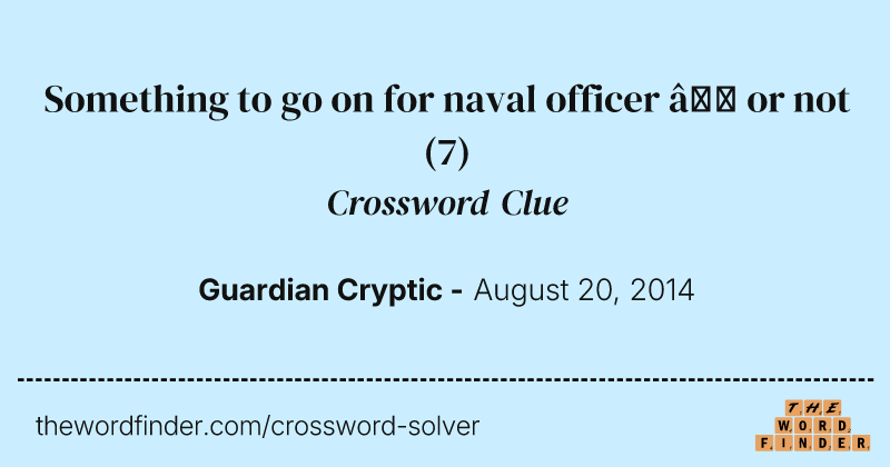 Something to go on for naval officer — or not crossword clue image