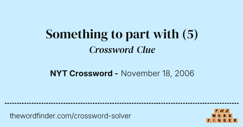 Something to part with crossword clue image