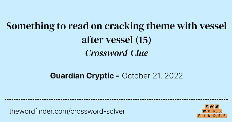 Something to read on cracking theme with vessel after vessel crossword clue image