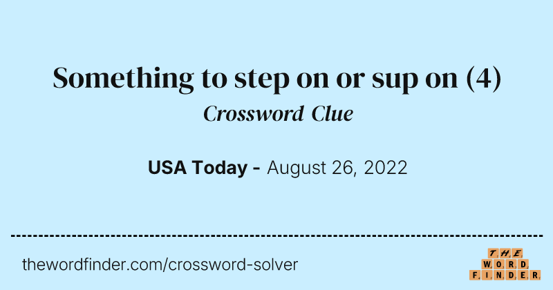 Something to step on or sup on crossword clue image