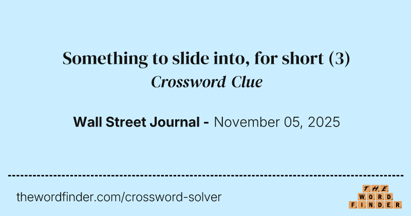Something to slide into, for short crossword clue image