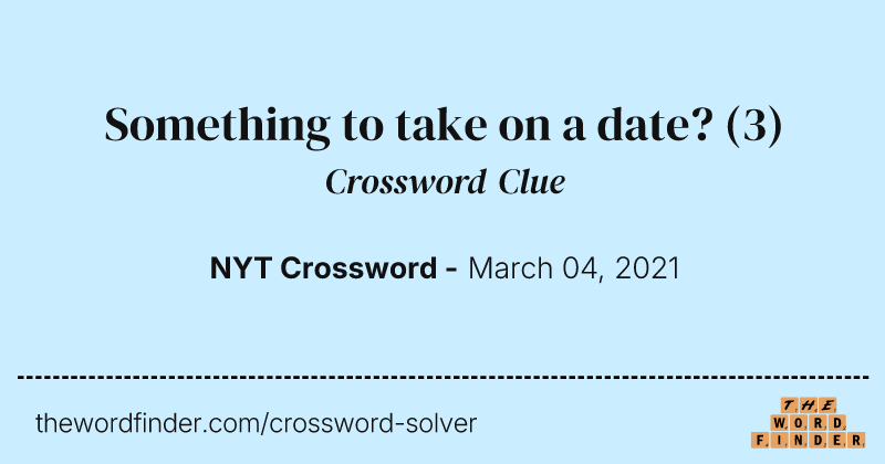 Something to take on a date? crossword clue image