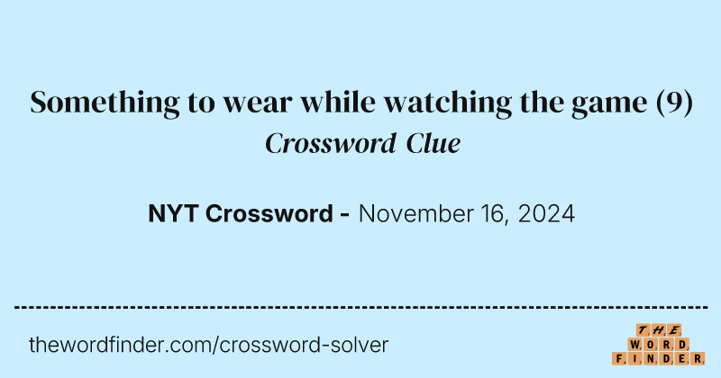 Something to wear while watching the game crossword clue image