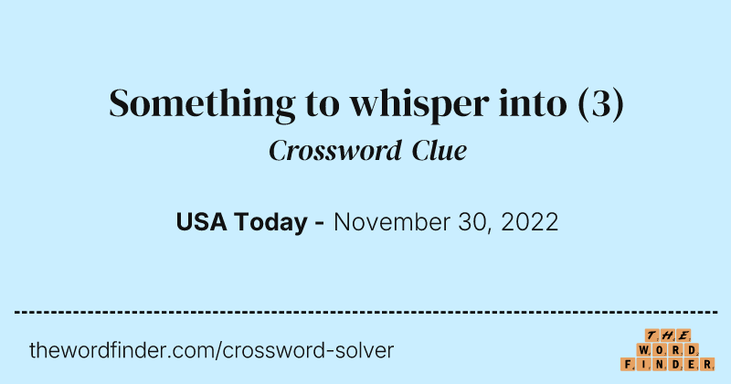 Something to whisper into crossword clue image