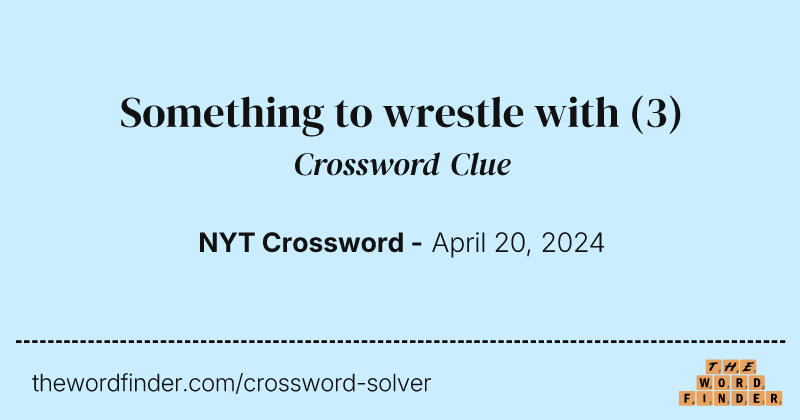 Something to wrestle with crossword clue image