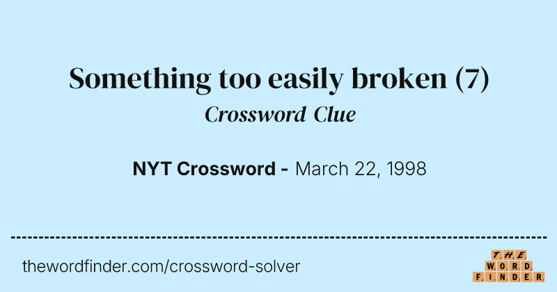 Something too easily broken crossword clue image