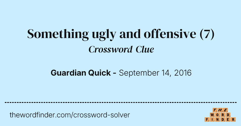 Something ugly and offensive crossword clue image