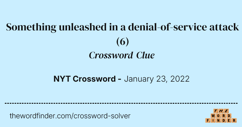 Something unleashed in a denial-of-service attack crossword clue image