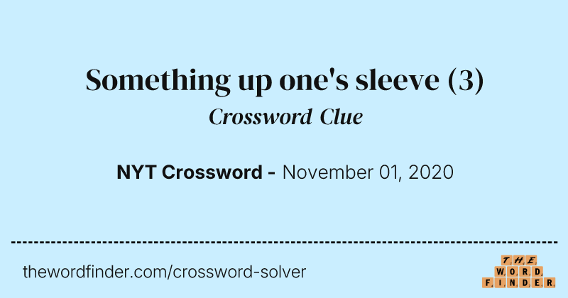 Something up one's sleeve crossword clue image
