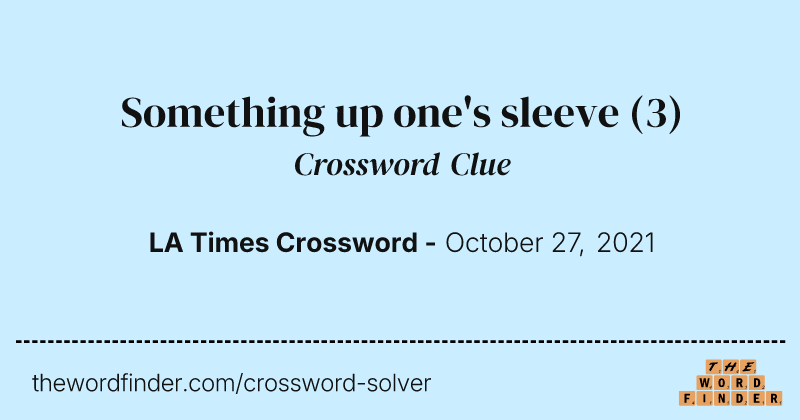 Something up one's sleeve crossword clue image