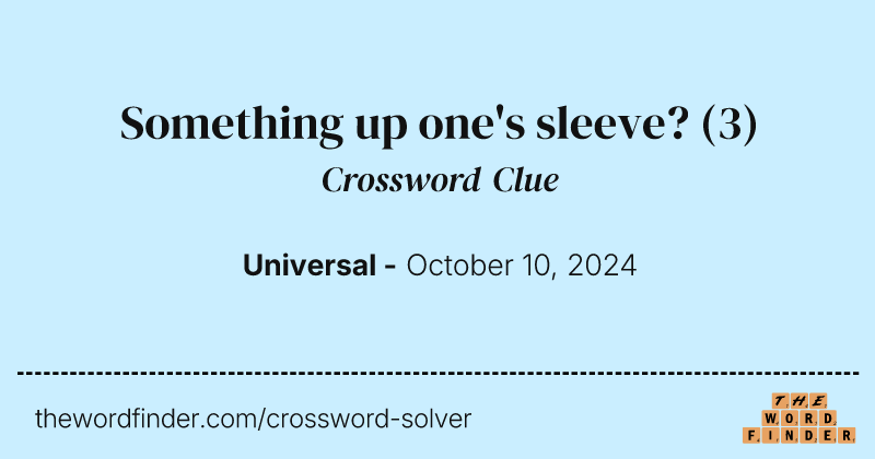 Something up one's sleeve? crossword clue image