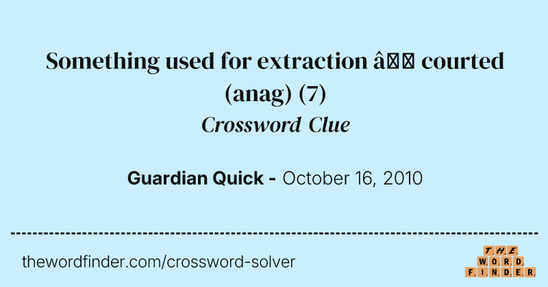 Something used for extraction — courted (anag) crossword clue image