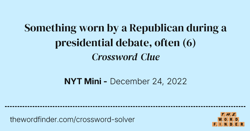 Something worn by a Republican during a presidential debate, often crossword clue image