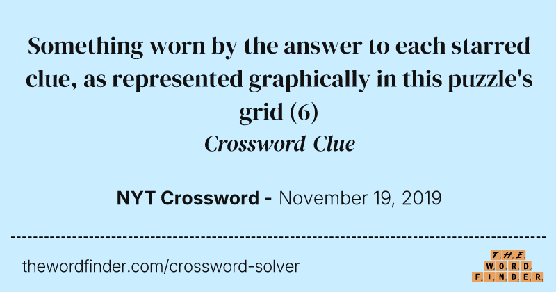 Something worn by the answer to each starred clue, as represented graphically in this puzzle's grid crossword clue image