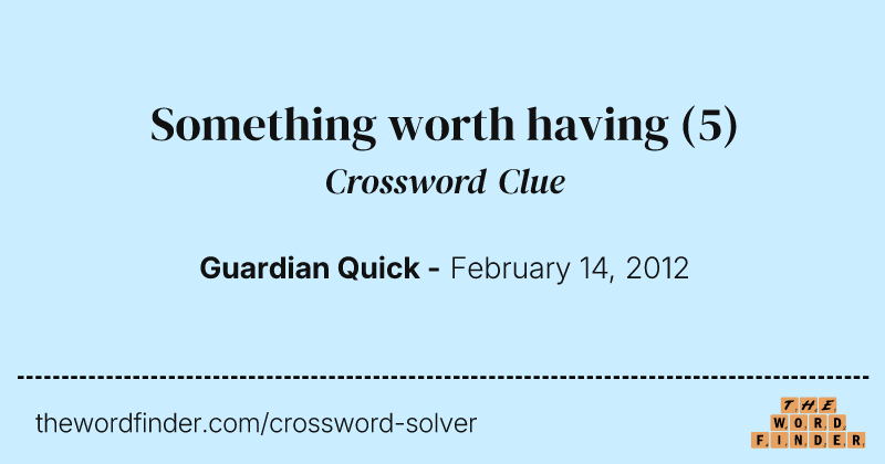 Something worth having crossword clue image