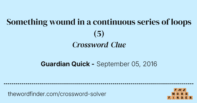 Something wound in a continuous series of loops crossword clue image