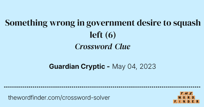 Something wrong in government desire to squash left crossword clue image