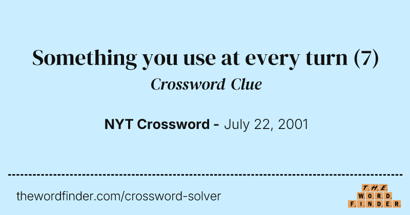 Something you use at every turn crossword clue image