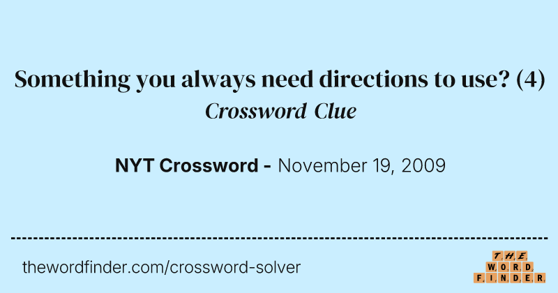 Something you always need directions to use? crossword clue image