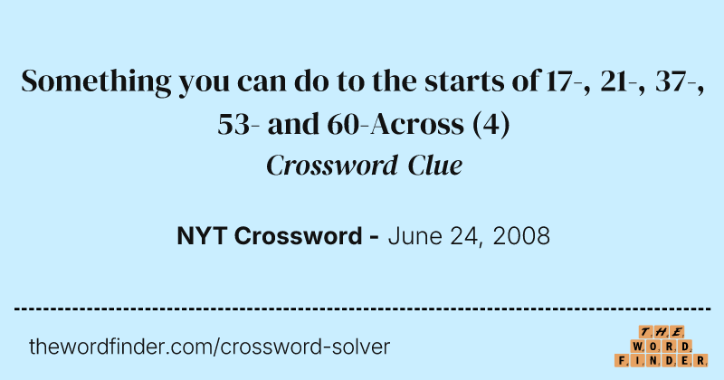 Something you can do to the starts of 17-, 21-, 37-, 53- and 60-Across crossword clue image