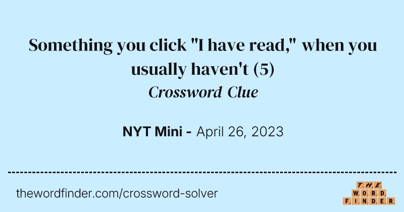 Something you click "I have read," when you usually haven't crossword clue image