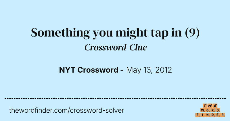 Something you might tap in crossword clue image