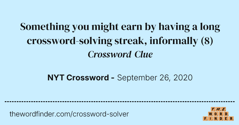 Something you might earn by having a long crossword-solving streak, informally crossword clue image