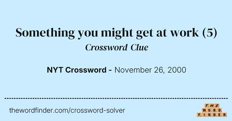 Something you might get at work crossword clue image