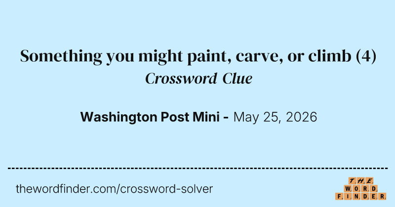 Something you might paint, carve, or climb crossword clue image