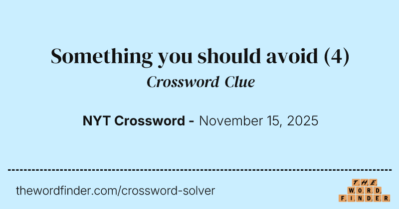 Something you should avoid crossword clue image