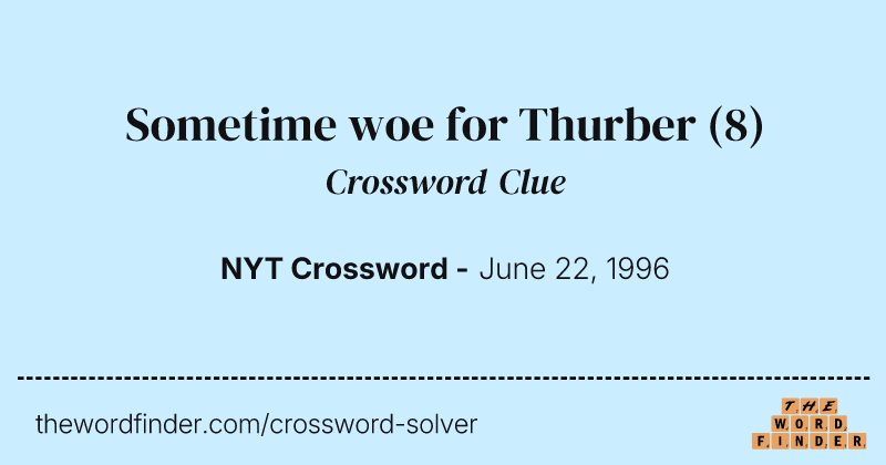 Sometime woe for Thurber crossword clue image