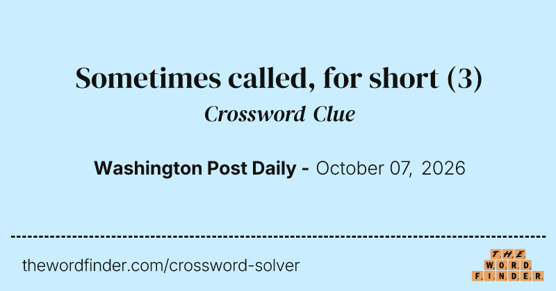 Sometimes called, for short crossword clue image