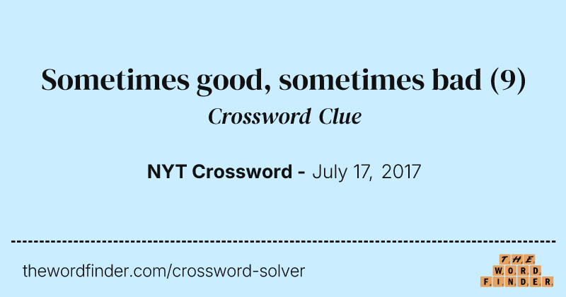 Sometimes good, sometimes bad crossword clue image