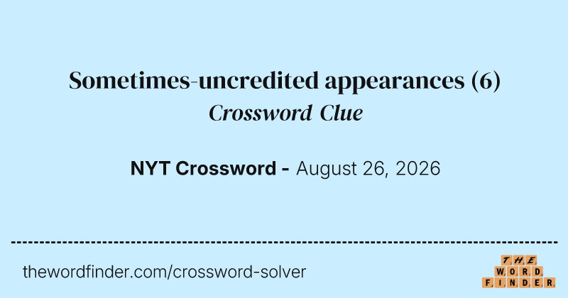 Sometimes-uncredited appearances crossword clue image