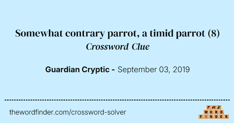 Somewhat contrary parrot, a timid parrot crossword clue image