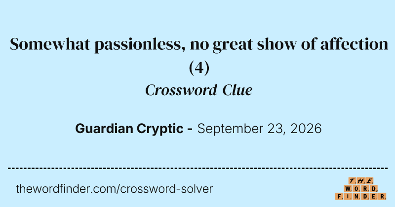 Somewhat passionless, no great show of affection crossword clue image